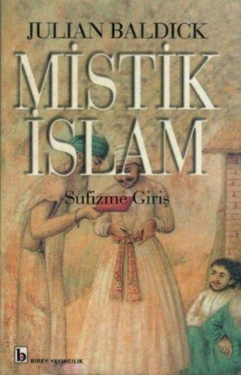 Mistik İslam Sufizme Giriş - Julian Baldick - Birey Yayıncılık