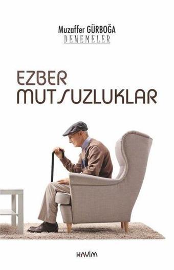 Ezber Mutsuzluklar-Denemeler - Muzaffer Gürboğa - Kavim