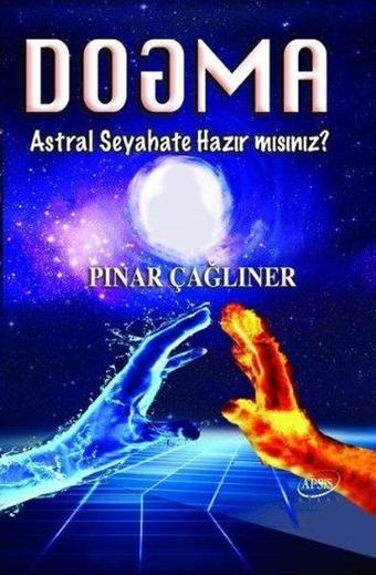 Dogma-Astral Seyahate Hazır mısınız? - Pınar Çağlıner - Apsis Kitap