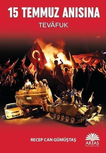 15 Temmuz Anısına-Tevafuk - Recep Can Gümüştaş - Aktaş Yayıncılık