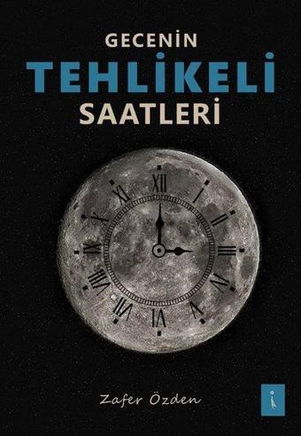 Gecenin Tehlikeli Saatleri - Zafer Özden - İkinci Adam Yayınları