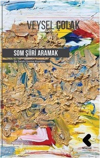 Som Şiiri Aramak - Veysel Çolak - Klaros Yayınları