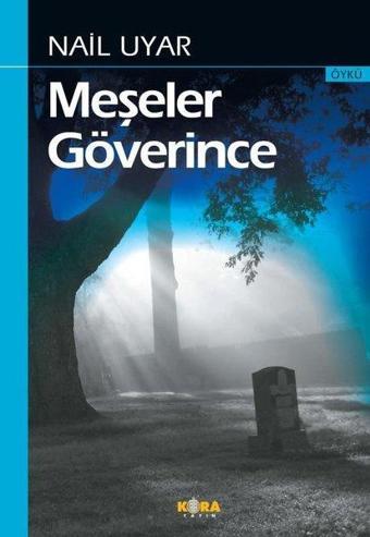 Meşeler Göverince - Nail Uyar - Kora Yayın