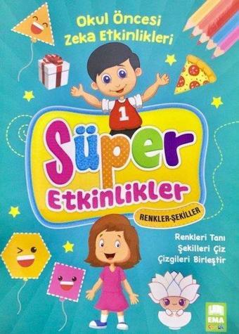 Süper Etkinlikler Renkler Şekiller-Okul Öncesi Zeka Etkinlikleri - Tuba Öztürk - Ema Çocuk