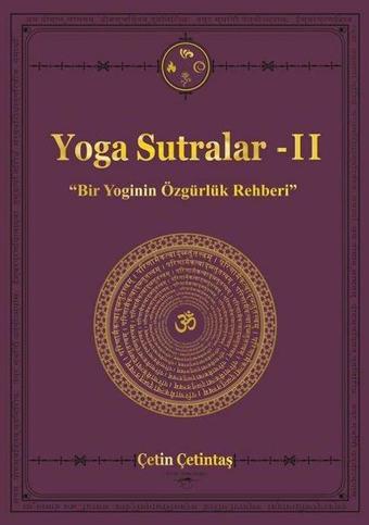 Yoga Sutralar 2-Bir Yoginin Özgürlük Rehberi - Çetin Çetintaş - Sokak Kitapları Yayınları