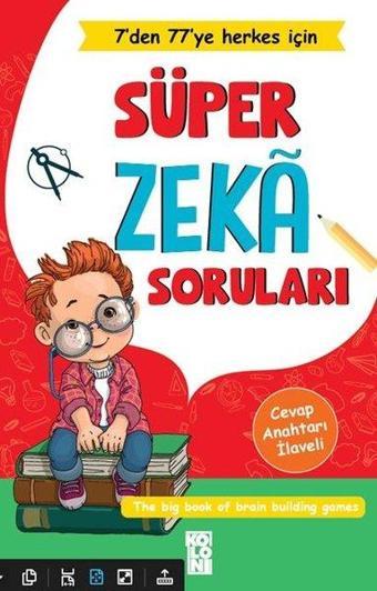 Süper Zeka Soruları-7'den 77'ye Herkes İçin - Kolektif  - Koloni Kitap