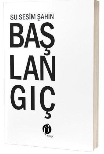 Başlangıç - Su Sesim Şahin - Herdem Kitap