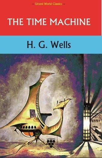 The Time Machine-Urzeni World Classics - Herbert George Wells - Urzeni Yayıncılık