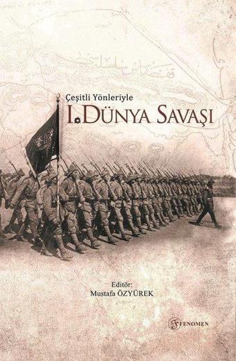 Çeşitli Yönleriyle 1.Dünya Savaşı - Kolektif  - Fenomen Kitaplar