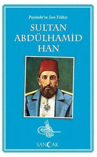 Sultan Abdülhamid Han-Payitaht'ın Son Yıldızı - Kolektif  - Sancak