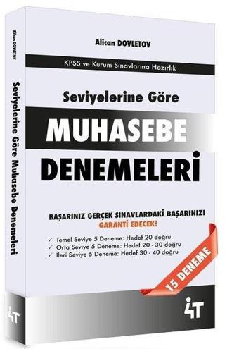 Seviyelerine Göre Muhasebe Denemeleri-KPSS ve Kurum Sınavlarına Hazırlık - Alican Dovletov - 4T  Yayınları