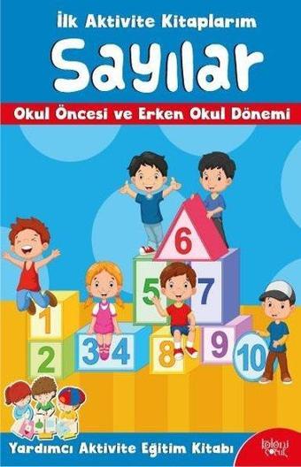Sayılar-İlk Aktivite Kitaplarım-Okul Öncesi ve Erken Okul Dönemi - Kolektif  - Koloni Çocuk Yayınları
