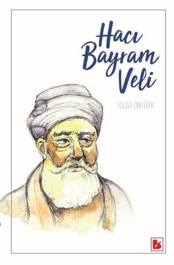 Hacı Bayram Veli - Tolga Öntürk - Bir Yayınları