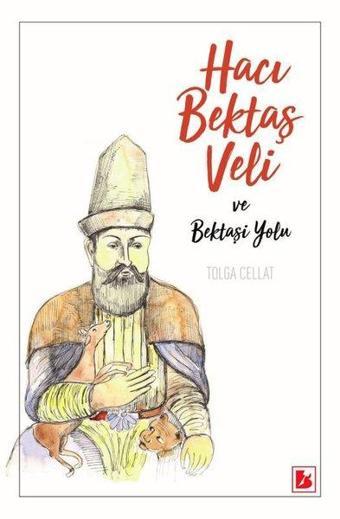 Hacı Bektaş Veli ve Bektaşi Yolu - Tolga Cellat - Bir Yayınları