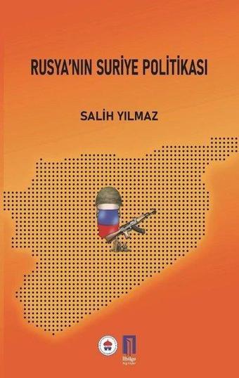 Rusya'nın Suriye Politikası - Salih Yılmaz - İlbilge Yayıncılık