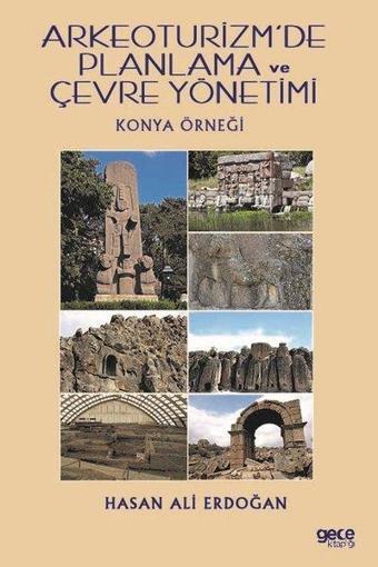 Arkeoturizm'de Planlama ve Çevre Yönetimi-Konya Örneği - Hasan Ali Erdoğan - Gece Kitaplığı