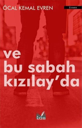 Ve Bu Sabah Kızılay'da - Öcal Kemal Evren - İzan Yayıncılık