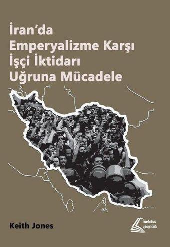 İranda Emperyalizme Karşı İşçi İktidarı Uğruna Mücadele - Keith Jones - Mehring Yayıncılık