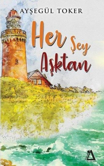 Her Şey Aşktan - Ayşegül Toker - Sisyphos Yayınları