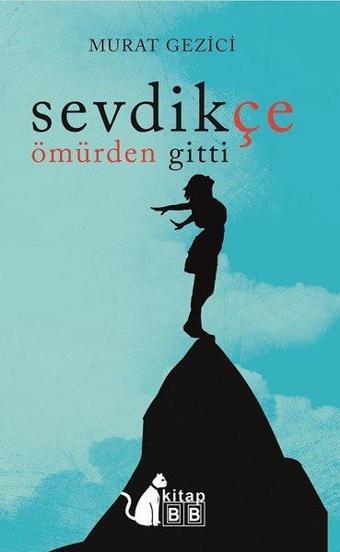 Sevdikçe Ömürden Gitti - Murat Gezici - BB Kitap