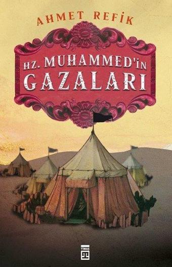 Hz. Muhammedin Gazaları - Ahmet Refik - Timaş Yayınları