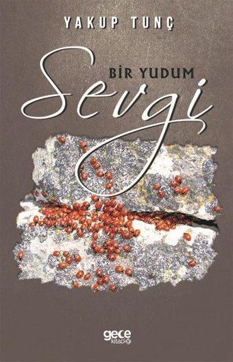 Bir Yudum Sevgi - Yakup Tunç - Gece Kitaplığı