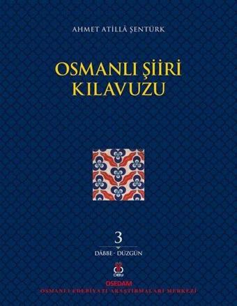 Osmanlı Şiiri Kılavuzu 3.Cilt: Dabbe - Düzgün - DBY Yayınları