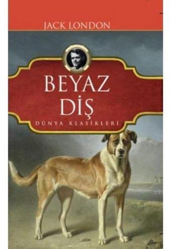 Beyaz Diş - Dünya Klasikleri - Jack London - Koloni Kitap