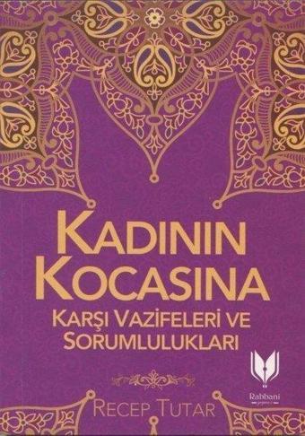 Kadının Kocasına Karşı Vazife ve Sorumlulukları - Recep Tutar - Rabbani Yayınevi