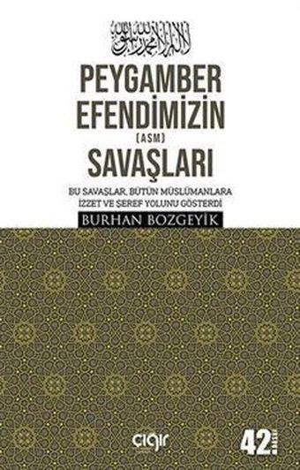 Peygamber Efendimizin Savaşları - Burhan Bozgeyik - Çığır Yayınları