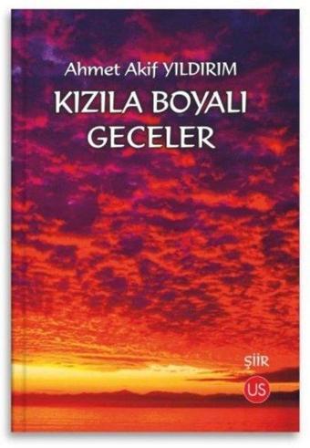 Kızıla Boyalı Geceler - Ahmet Akif Yıldırım - Us Yayınları