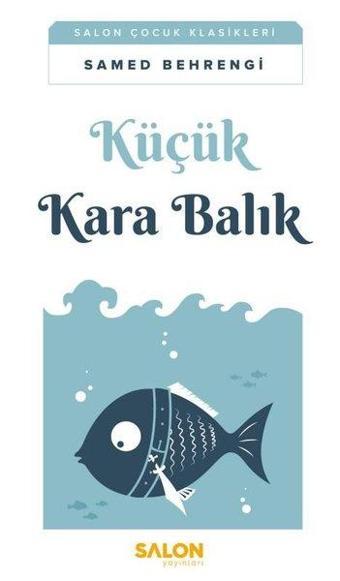 Küçük Kara Balık - Samed Behrengi - Salon Yayınları