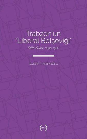 Trabzon'un Liberal Bolşeviği - Kudret Emiroğlu - Islık Yayınları