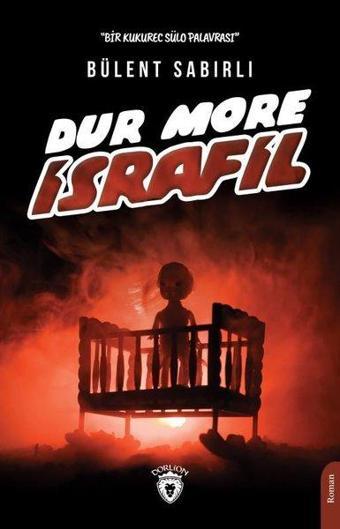 Dur More İsrafil - Bülent Sabırlı - Dorlion Yayınevi