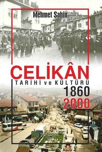 Çelikan Tarihi ve Kültürü 1860 - 2000 - Mehmet Şahin - Sokak Kitapları Yayınları