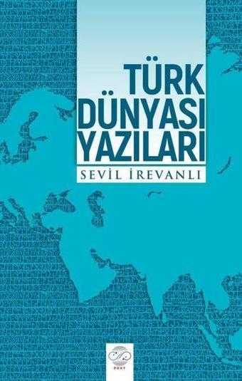 Türk Dünyası Yazıları - Sevil İrevanlı - Post Yayın