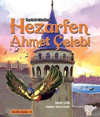 Hezarfen Ahmet Çelebi - Bir Kutu Macera - Öncü Bilim İnsanları 13 - Ayşegül Sözen Dağ - Kaşif Çocuk Yayınları