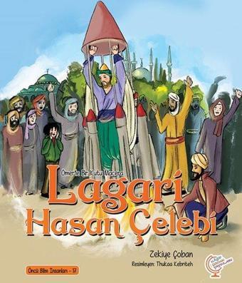 Lagari Hasan Çelebi - Bir Kutu Macera - Öncü Bilim İnsanları 17 - Ayşegül Sözen Dağ - Kaşif Çocuk Yayınları