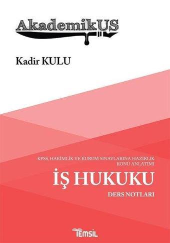 AkademikUS İş Hukuku Ders Notları - Kadir Kulu - Temsil Kitap