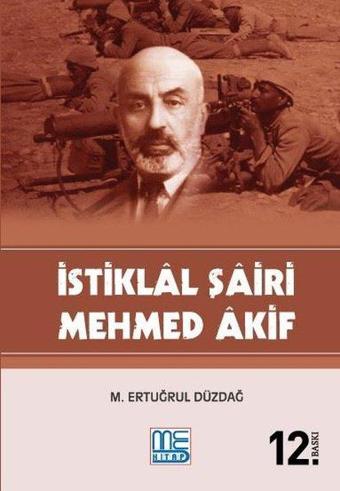 İstiklal Şairi Mehmed Akif - M. Ertuğrul Düzdağ - Med Kitap