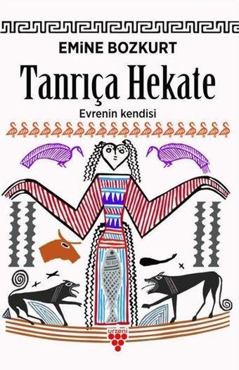 Tanrıça Hekate - Evrenin Kendisi - Emine Bozkurt - Urzeni Yayıncılık