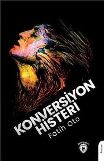 Konversiyon Histeri - Fatih Oto - Dorlion Yayınevi