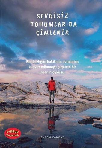 Sevgisiz Tohumlar da Çimlenir - Ekrem Canbaz - E Kitap Yayıncılık