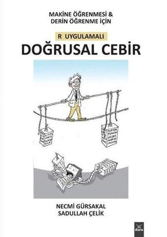 Makine Öğrenmesi ve Derin Öğrenme için R Uygulamalı Doğrusal Cebir - Necmi Gürsakal - Dora Yayıncılık