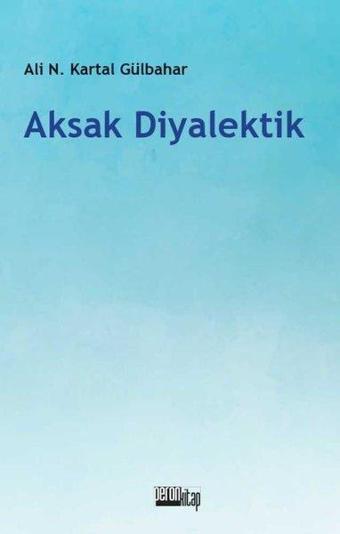 Aksak Diyalektik - Ali Necip Kartal Gülbahar - Peron Kitap