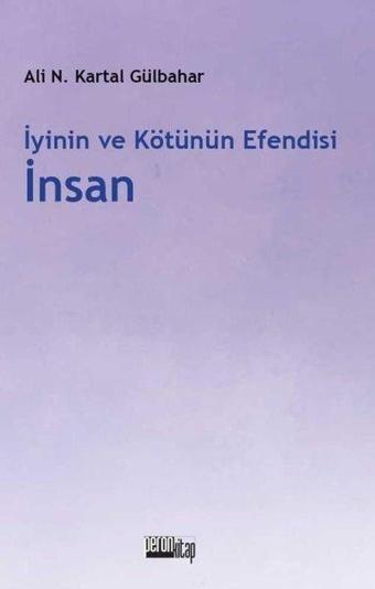 İyinin ve Kötünün Efendisi İnsan - Ali Necip Kartal Gülbahar - Peron Kitap