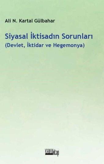 Siyasal İktisadın Sorunları: Devlet İktidar ve Hegemonya - Ali Necip Kartal Gülbahar - Peron Kitap