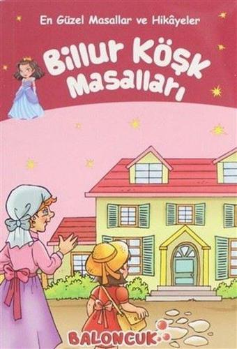 Billur Köşk Masalları - En Güzel Masallar ve Hikayeler - Kolektif  - Baloncuk