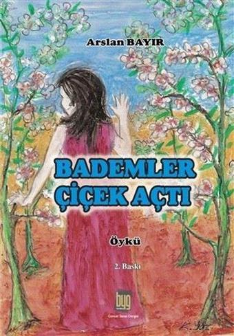 Bademler Çiçek Açtı - Arslan Bayır - Baygenç Yayıncılık