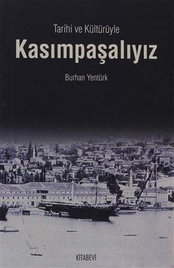 Tarihi ve Kültürüyle Kasımpaşalıyız - Burhan Yentürk - Kitabevi Yayınları